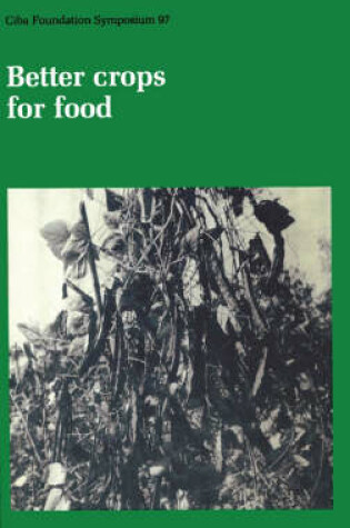 Cover of Ciba Foundation Symposium 97 – Better Crops for Food