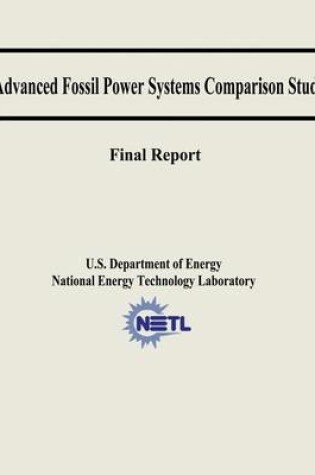 Cover of Advanced Fossil Power Systems Comparison Study Final Report