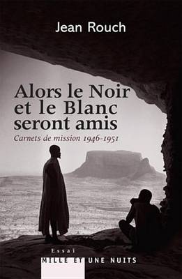 Book cover for Et Le Blanc Et Le Noir Seront Amis - Carnets de Mission 1947-1951