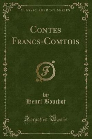 Cover of Contes Francs-Comtois (Classic Reprint)