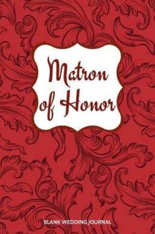 Cover of Matron of Honor Small Size Blank Journal-Wedding Planner&To-Do List-5.5"x8.5" 120 pages Book 19