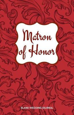 Book cover for Matron of Honor Small Size Blank Journal-Wedding Planner&To-Do List-5.5"x8.5" 120 pages Book 19