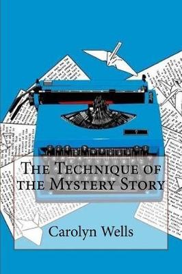 Book cover for The Technique of the Mystery Story Carolyn Wells