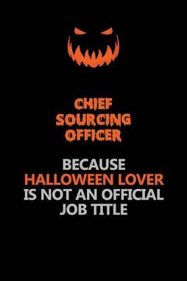 Book cover for Chief sourcing officer Because Halloween Lover Is Not An Official Job Title