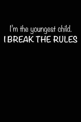 Book cover for I'm the Youngest Child - I Break the Rules