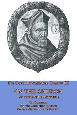 Book cover for De Controversiis Tomus III On the Church, containing On Councils, On the Church Militant, and on the Marks of the Church