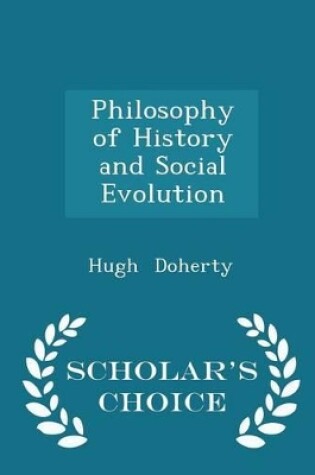 Cover of Philosophy of History and Social Evolution - Scholar's Choice Edition