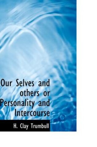 Cover of Our Selves and Others or Personality and Intercourse