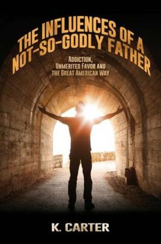 Cover of The Influences of a Not-so-Godly Father