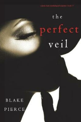 Cover of The Perfect Veil (A Jessie Hunt Psychological Suspense Thriller-Book Seventeen)