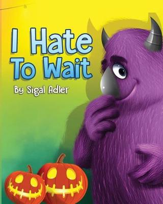 Cover of " I Hate to Wait! "