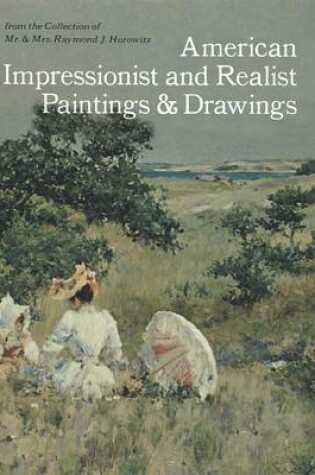 Cover of American Impressionist and Realist Paintings and Drawings from the Collection of Mr. and Mrs. Raymond J. Horowitz