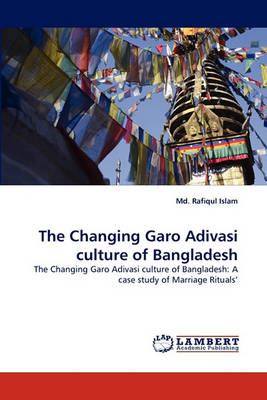 Book cover for The Changing Garo Adivasi Culture of Bangladesh