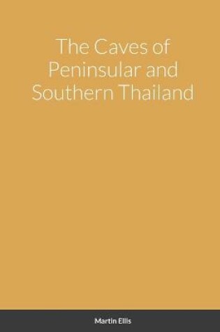 Cover of The Caves of Peninsular and Southern Thailand