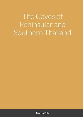 Cover of The Caves of Peninsular and Southern Thailand