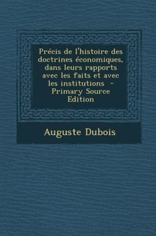 Cover of Precis de L'Histoire Des Doctrines Economiques, Dans Leurs Rapports Avec Les Faits Et Avec Les Institutions