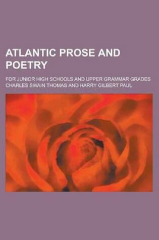 Cover of Atlantic Prose and Poetry; For Junior High Schools and Upper Grammar Grades