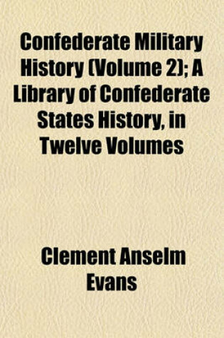 Cover of Confederate Military History (Volume 2); A Library of Confederate States History, in Twelve Volumes