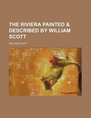 Book cover for The Riviera Painted & Described by William Scott