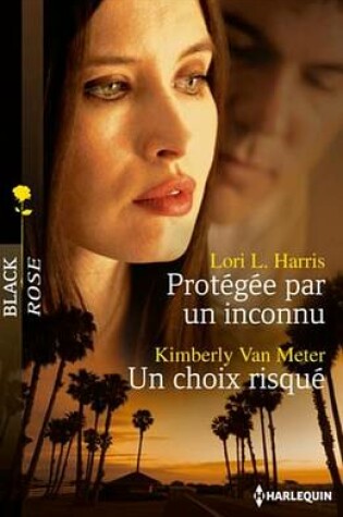 Cover of Protegee Par Un Inconnu - Un Choix Risque
