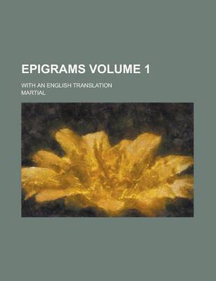 Book cover for Epigrams; With an English Translation Volume 1