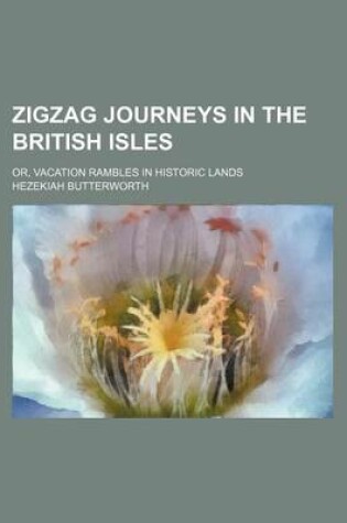 Cover of Zigzag Journeys in the British Isles; Or, Vacation Rambles in Historic Lands