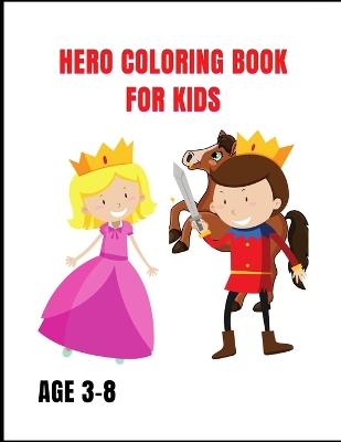 Book cover for Hero Coloring Book For Kids Ages 3-8