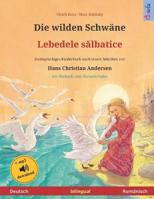 Book cover for Die wilden Schwane - Lebedele salbatice (Deutsch - Rumanisch). Nach einem Marchen von Hans Christian Andersen