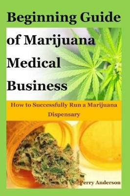 Book cover for Beginning Guide of Marijuana Medical Business