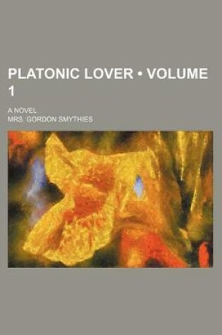 Cover of Platonic Lover (Volume 1); A Novel