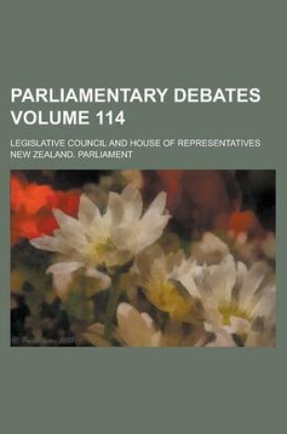 Cover of Parliamentary Debates; Legislative Council and House of Representatives Volume 114
