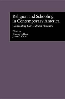 Book cover for Religion and Schooling in Contemporary America: Confronting Our Cultural Pluralism