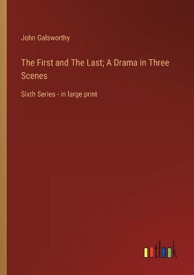 Book cover for The First and The Last; A Drama in Three Scenes