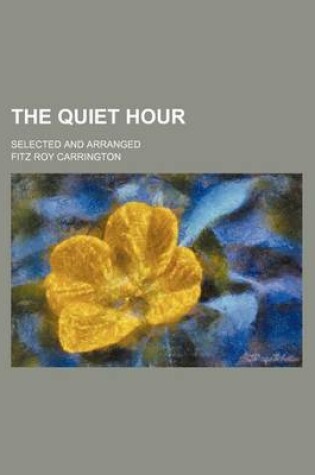 Cover of The Quiet Hour; Selected and Arranged