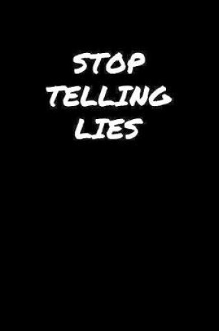 Cover of Stop Telling Lies