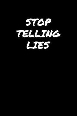 Book cover for Stop Telling Lies