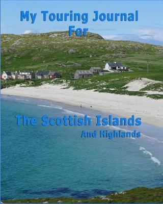 Book cover for My Touring Journal for the Scottish Islands and Highlands