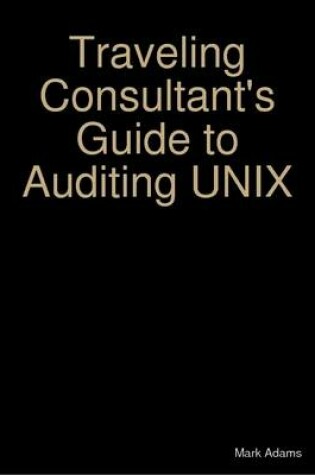 Cover of Traveling Consultant's Guide to Auditing UNIX