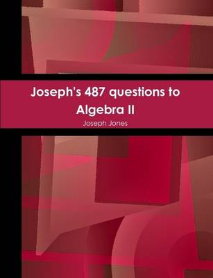 Book cover for Joseph's 487 questions to Algebra II