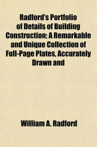 Cover of Radford's Portfolio of Details of Building Construction; A Remarkable and Unique Collection of Full-Page Plates, Accurately Drawn and