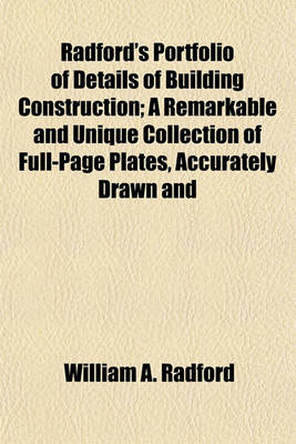 Book cover for Radford's Portfolio of Details of Building Construction; A Remarkable and Unique Collection of Full-Page Plates, Accurately Drawn and