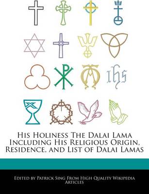 Book cover for His Holiness the Dalai Lama Including His Religious Origin, Residence, and List of Dalai Lamas