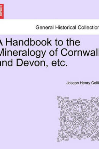 Cover of A Handbook to the Mineralogy of Cornwall and Devon, Etc.