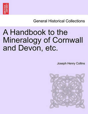 Book cover for A Handbook to the Mineralogy of Cornwall and Devon, Etc.
