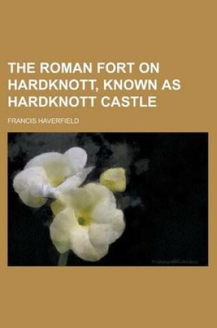 Cover of The Roman Fort on Hardknott, Known as Hardknott Castle