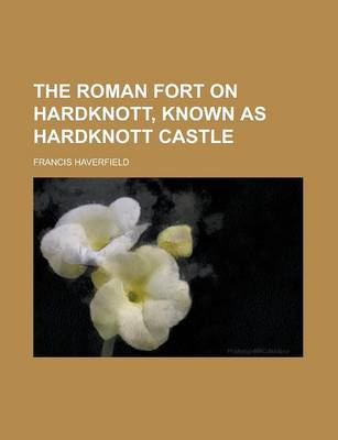 Book cover for The Roman Fort on Hardknott, Known as Hardknott Castle