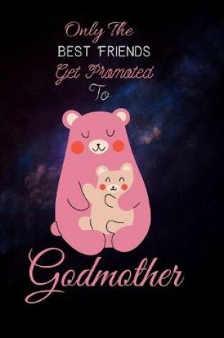 Cover of Only The Best Friends Get Promoted To Godmother