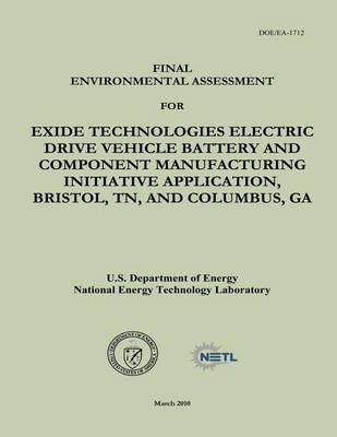 Book cover for Final Environmental Assessment for Exide Technologies Electric Drive Vehicle Battery and Component Manufacturing Initiative Application, Bristol, TN, and Columbus, GA (DOE/EA-1712)