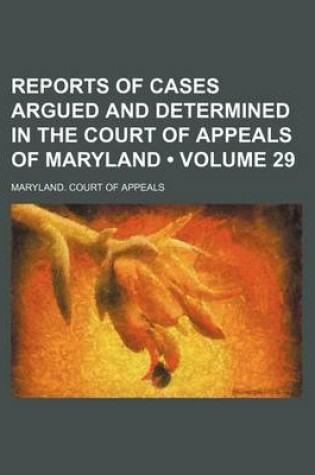 Cover of Reports of Cases Argued and Determined in the Court of Appeals of Maryland (Volume 29)