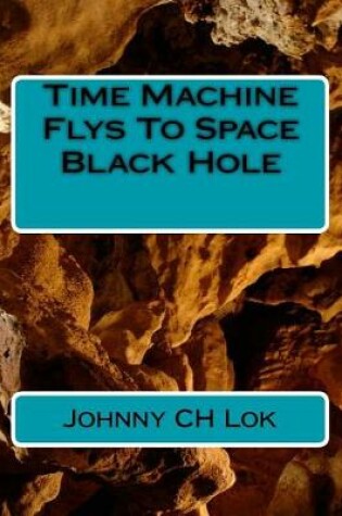 Cover of Time Machine Flys to Space Black Hole